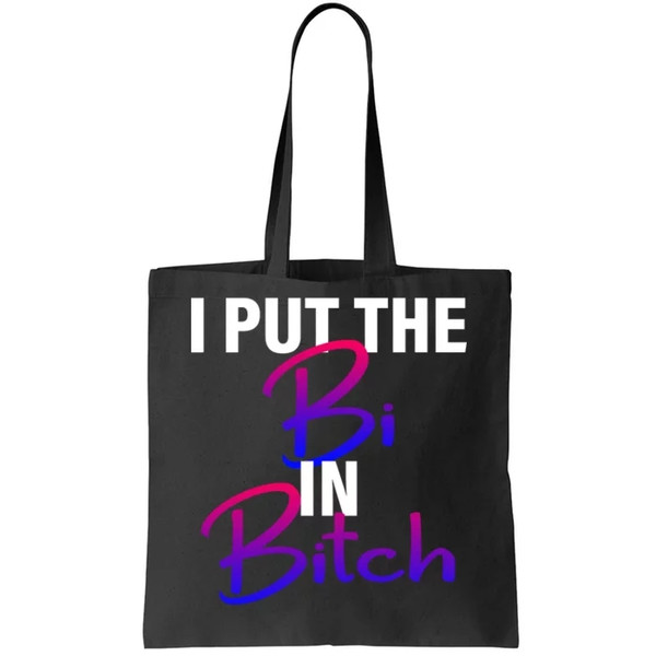 I Put The Bi In Bitch Funny Bisexual Pride Tote Bag.jpg