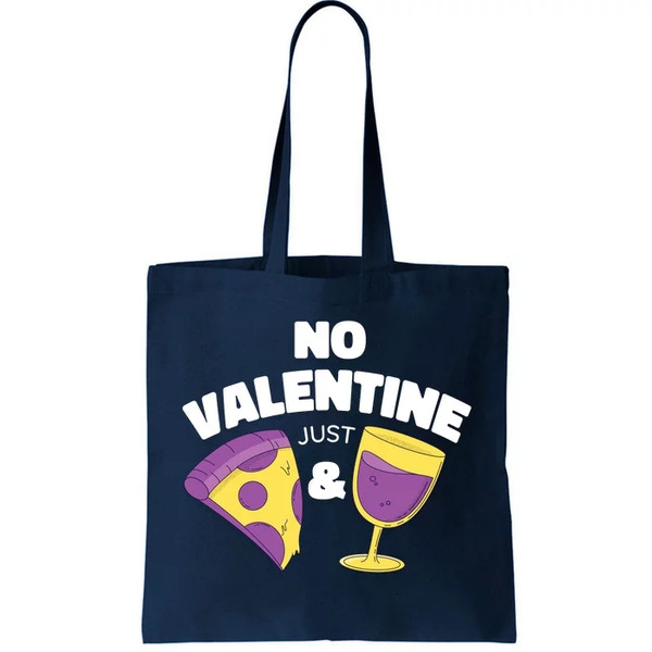 No Valentine Just Pizza And Wine Tote Bag.jpg