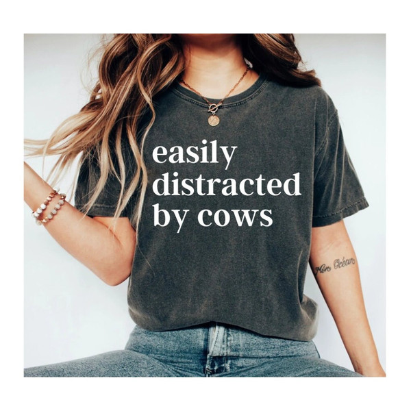Easily Distracted By Cows - Cow Lover Shirt Cow Shirt farm Country Shirt Dairy Farm Cow Lover Cow TShirt Funny Cow Tee 1.jpg