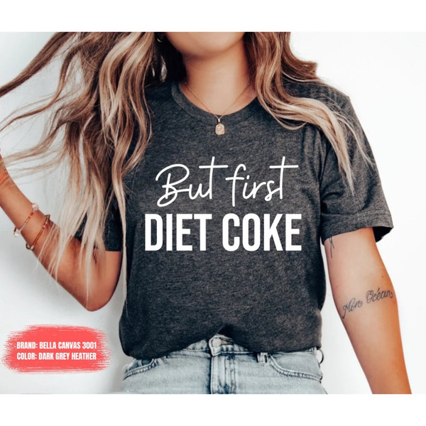 But First Diet Coke Shirt, Coke Memes Shirt, Anti Diet Outfits, Diet Culture, Diet Idea, Diet Coke Saying, Casual Shirts, Drink Shirt, Coke.jpg