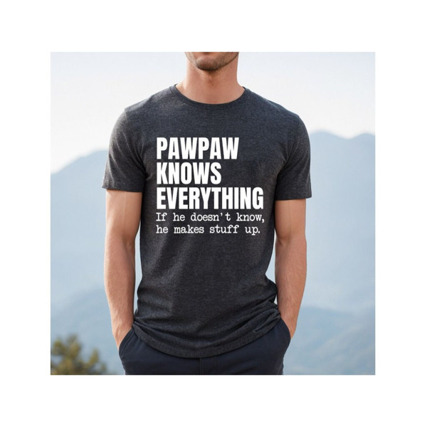 Funny Grandpa Shirt, Pawpaw T Shirt, Papaw Gift, Papa T Shirt, Grandfather Gifts, Grandpa T Shirt, Grandpa Gift, Papaw Knows Everything Tee.jpg