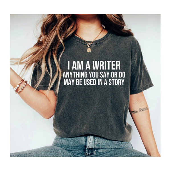 Funny Writer Shirt I Am A Writer Shirt Author Shirts Novelist Shirt Novel Writer Book Lover Bookish Shirt Writers Gift Author Gifts.jpg