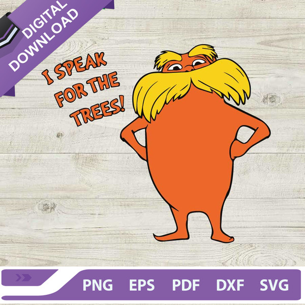I Speak For The Trees SVG, The Lorax SVG, Dr Seuss SVG, Dr Seuss Lorax SVG.jpg