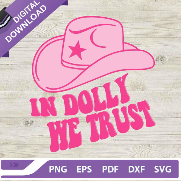 In Dolly We Trust SVG, Dolly Parton SVG, Dolly Cowboy Girl Hat SVG.jpg