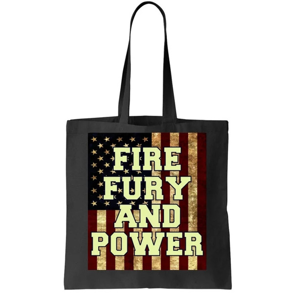 Fire Fury Power USA Flag Trump Quote Tote Bag.jpg