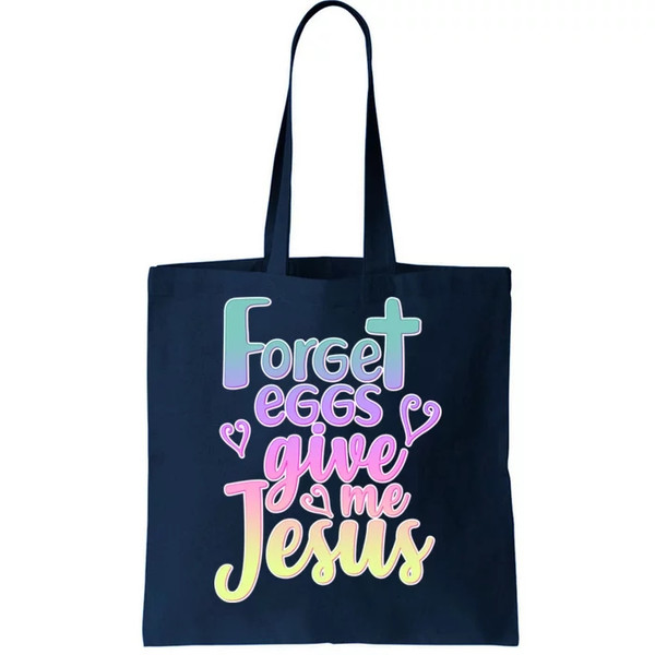 Forget Eggs Give Me Jesus Tote Bag.jpg