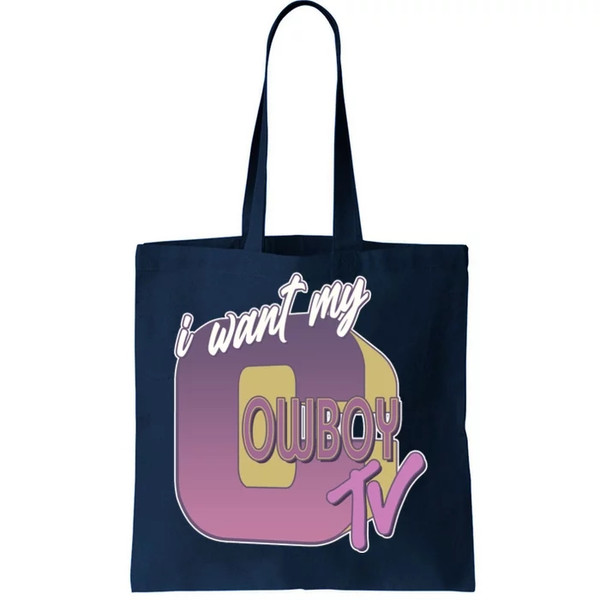 Funny I Want My Cowboy TV Tote Bag.jpg