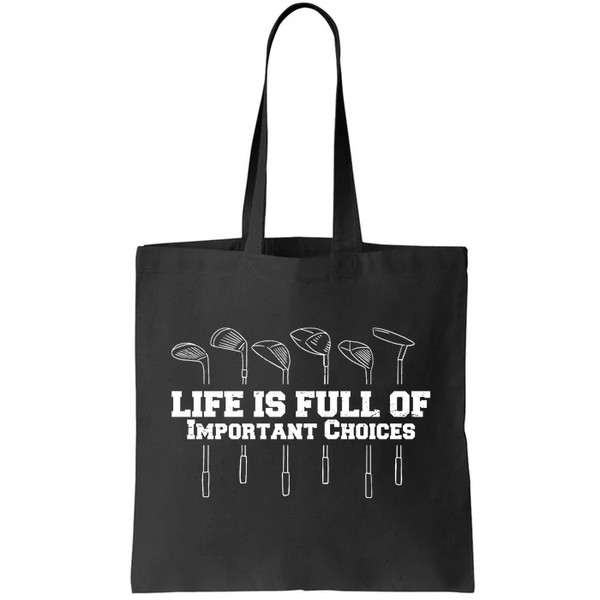 Golf Life Is Full Of Important Choices Funny Golfing Tote Bag.jpg
