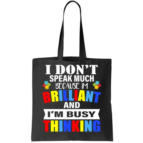 I Don't Speak Much Because I'm Brilliant Autism Tote Bag.jpg