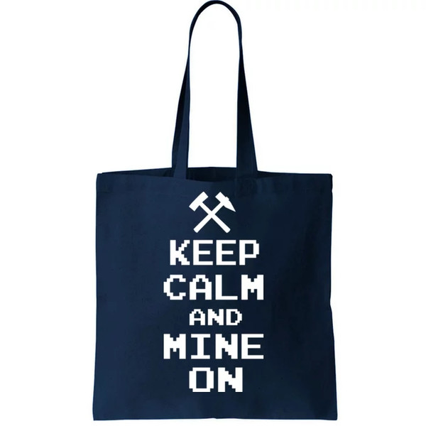 Keep Calm And Mine On Tote Bag.jpg