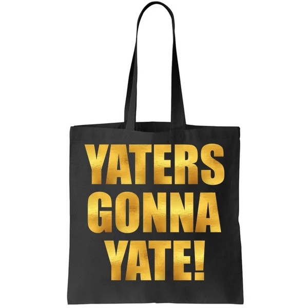 Limited Edition Yaters Gonna Yate! Gold Print Tote Bag.jpg