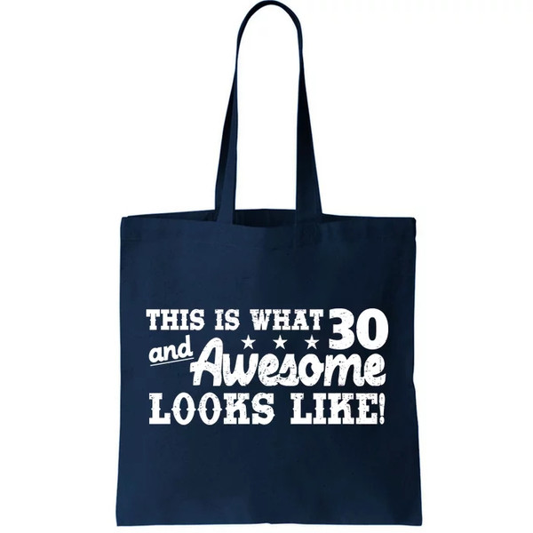 This Is What 30 And Awesome Looks Like 30th Birthday Tote Bag.jpg