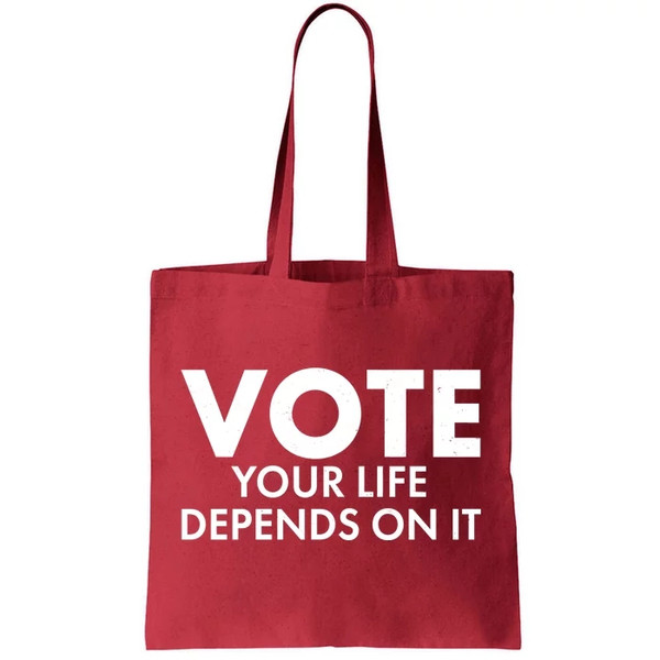 VOTE Your Life Depends On it Tote Bag.jpg