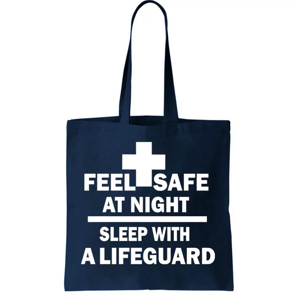 Feel Safe At Night Sleep With A Lifeguard Tote Bag.jpg