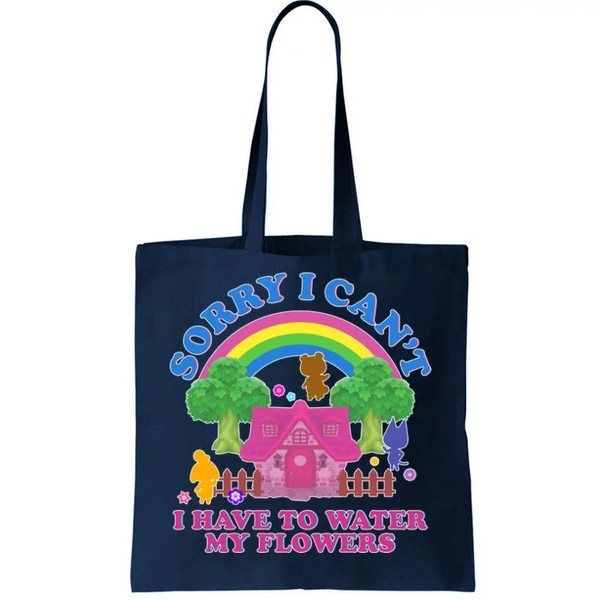 Sorry I Can't I Have To Water My Flowers Tote Bag.jpg