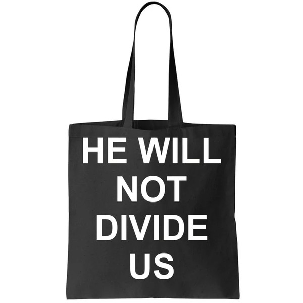 He Will Not Divide US Anti Trump Protest Tote Bag.jpg