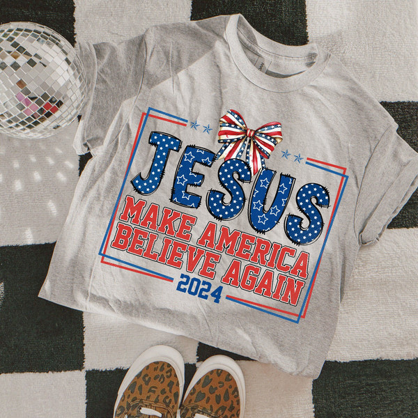 Coquette Jesus 2024 Make America Believe Again PNG, Jesus Png, Christian 4th of july Png, America Png, Independence Day, Sublimation Designs.jpg