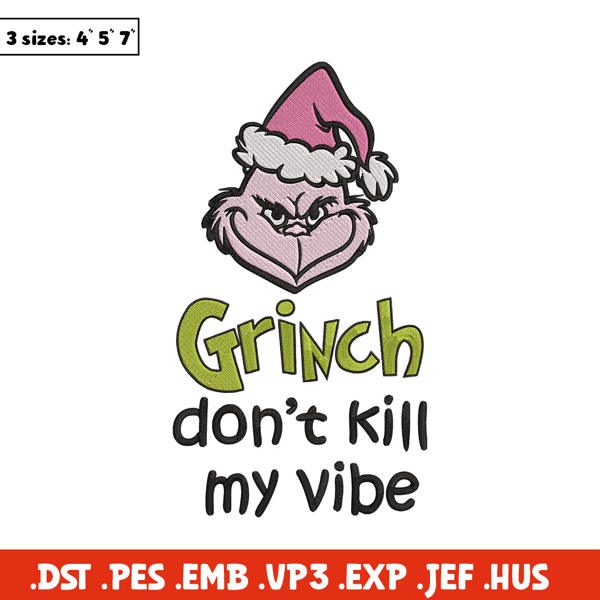 Dont kill my vibe Embroidery Design, Grinch Embroidery,Embroidery File, Chrismas Embroidery,Anime shirt,Digital download.jpg