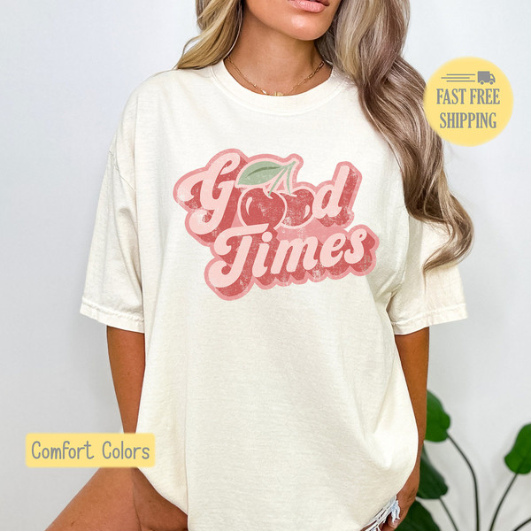 Good Times Tee, Good Times Sweatshirt, Throwback Cherry Tshirt, Good Times Cherry Tee Shirt, Summer T-shirt, Comfort Colors, Trending Now.jpg