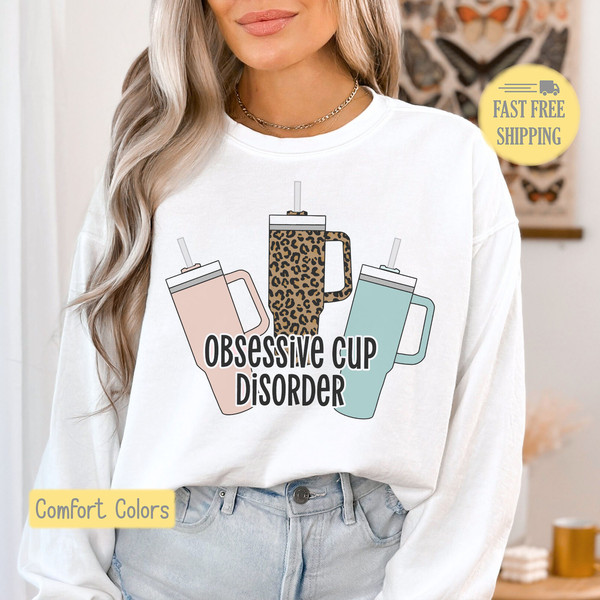 Obsessive Cup Disorder, Stanley Shirt, Women Graphic TShirt, Stanley Tumbler, Gift for Her, OCD, Funny Womens Shirt, Thirst Quencher, 40oz.jpg
