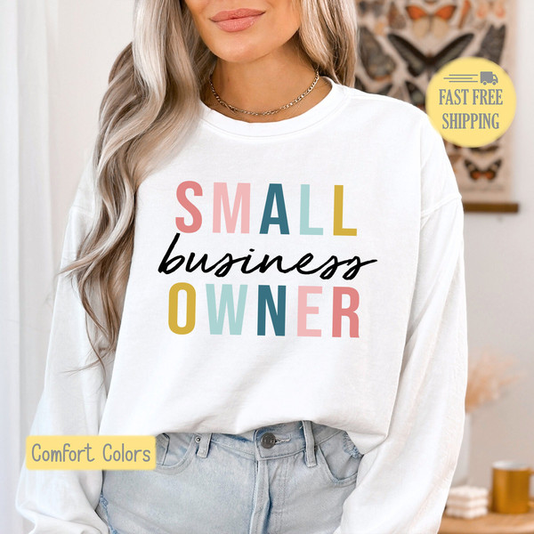 Small Business Owner Sweatshirt, Girl Owned Business Shirt, Girl Boss Tee, Business Owner Tee Shirt, Cute Gift for Boss, Comfort Colors.jpg