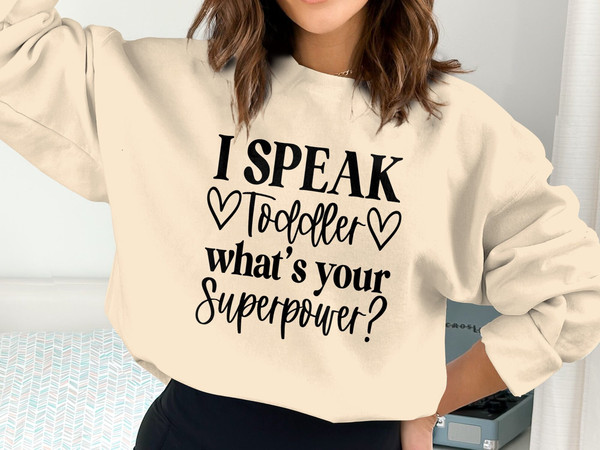 I Speak Toddler What's Your Superpower Shirt, Daycare Provider Shirt, Toddler Mom Gift, Toddler Mom, Funny Mom Shirt, Superpower Shirt.jpg