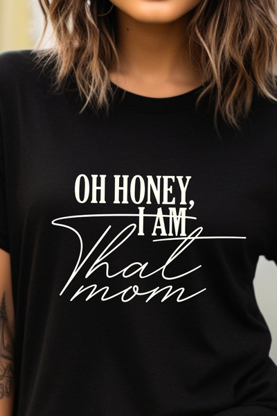 Oh Honey I am that mom shirt, Mom Shirt, Mother's day shirt. Gift For Mom Shirt, Unisex T-Shirt