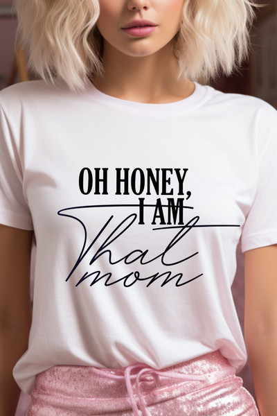 Oh Honey I am that mom shirt, Mom Shirt, Mother's day shirt. Gift For Mom Shirt, Unisex T-Shirt