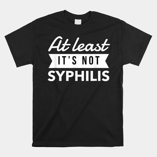 not-syphilis-funny-post-surgery-gag-shirt.jpg