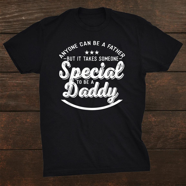 anyone-can-be-a-father-but-someone-special-is-daddy-shirt_0.jpg