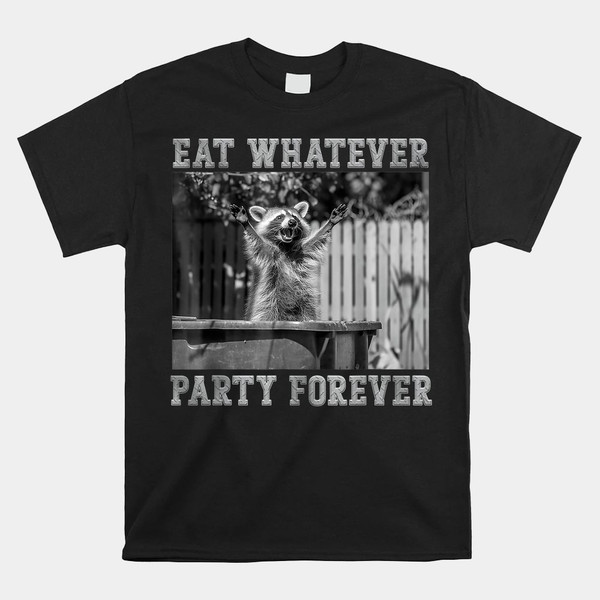 funny-raccoon-eat-whatever-party-forever-trash-panda-shirt.jpg