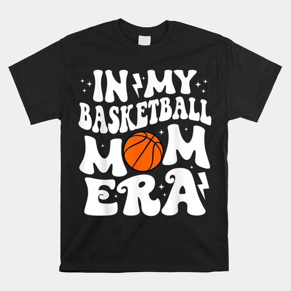 in-my-basketball-mom-era-cute-groovy-basketball-shirt.jpg