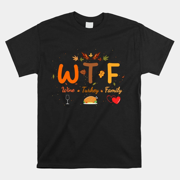 turkey-day-wtf-wine-turkey-family-thanksgiving-day-shirt.jpg