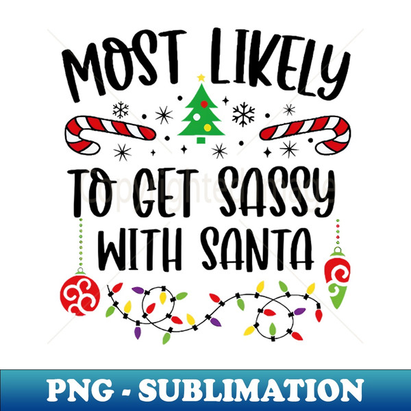 PU-44032_Most Likely To Get Sassy With Santa Funny Christmas 8351.jpg