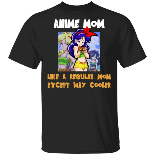 Anime Mom Like A Regular Mom Except Cooler Dragon Ball Shirt Launch Tee  All Day Tee.jpg