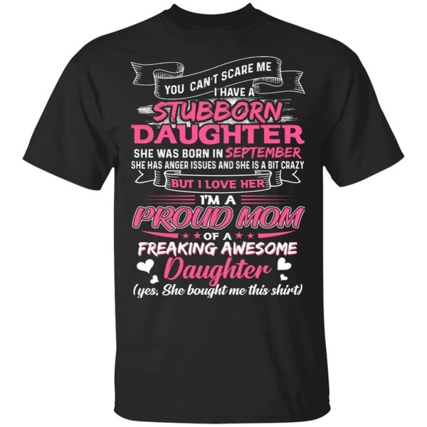You Can't Scare Me I Have September Stubborn Daughter T-shirt For Mom  All Day Tee.jpg