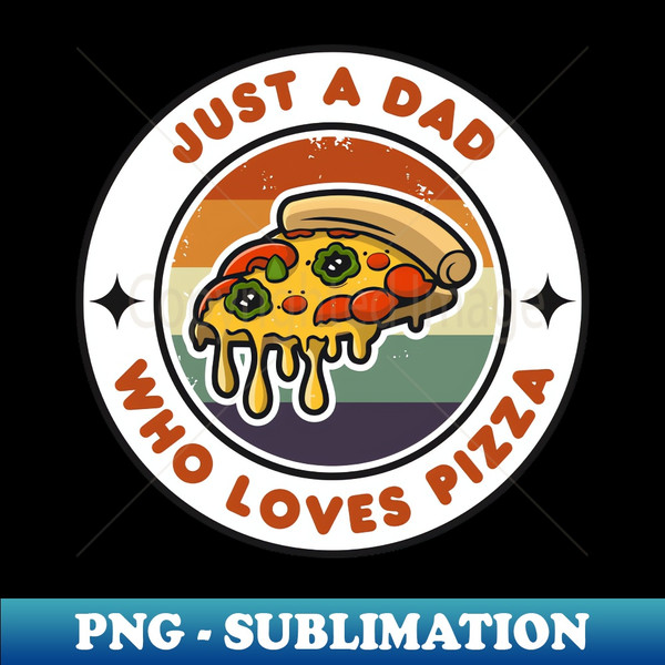 PP-19653_Just a Dad Who Loves Pizza  Funny Pizza  Pizza Lover Gift 4518.jpg