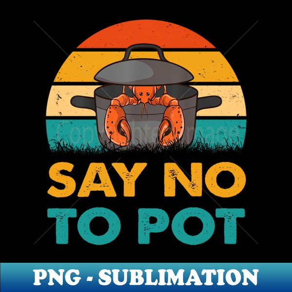 GT-70024_Say No To Pot Lobster Eating Funny Seafood 6242.jpg