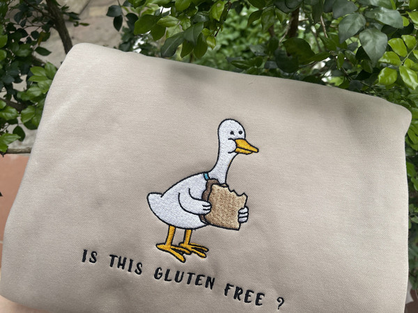 Gluten Free Embroidered Sweatshirt, Funny Duck Shirt, Funny Shirt, Silly Goose, Gluten Allergy EH054.jpg