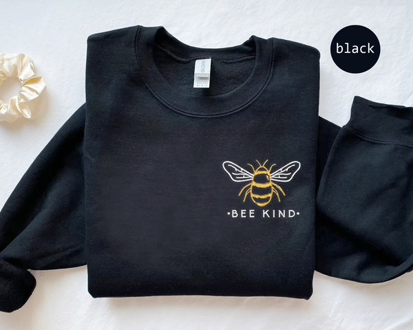 Bee Kind Embroidered Sweatshirt, Be Kind Sweatshirt, Kindness Crewneck, Gift for Her, Inspirational Sweatshirt, Positive Quote Gift Hoodie.jpg