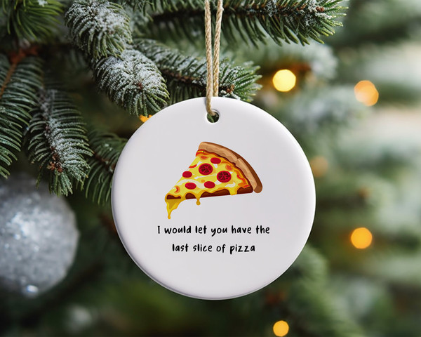 I Would Let You Eat My Pizza Funny Ornament, Boyfriend Valentines Day Gift, Funny Gift for Him, Gift For Husband, Funny Valentines Day Gift.jpg