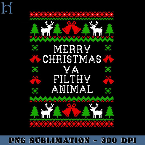 HMU1812231017-Merry Christmas Ya Filthy Animal Ugly Christmas Style PNG Download, Xmas PNG.jpg