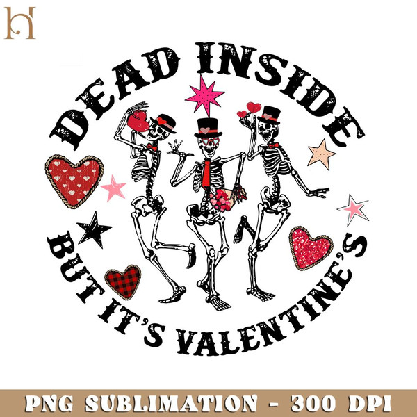 HMU181223215-Dead Inside But Its Valentines Funny Skeleton Valentine PNG Sublimation.jpg