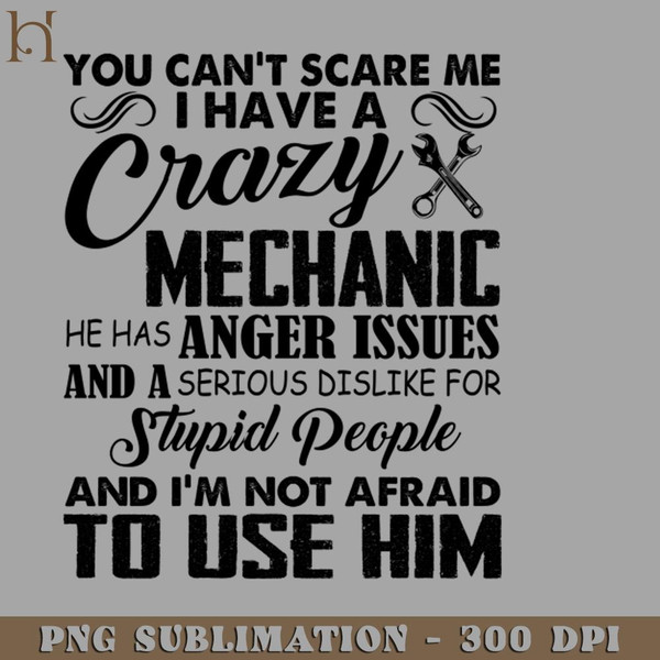 HMU2112231247-You Cant Scare Me I Have A Crazy Mechanic PNG Download.jpg