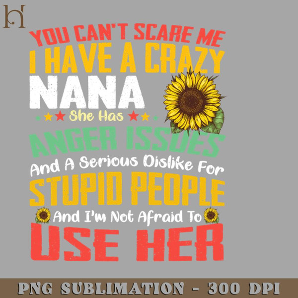 HMU2112231248-You Cant Scare Me I Have A Crazy Nana Sunflower PNG Download.jpg