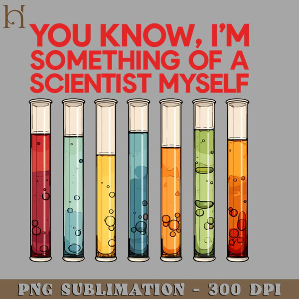 HMC211223629-You Know Im Something Of A Scientist Myself Digital Download PNG Download.jpg