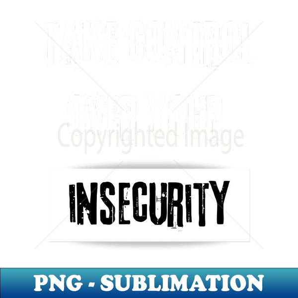 LP-77436_Take Control over Your Insecurity Motivational Quote 6605.jpg