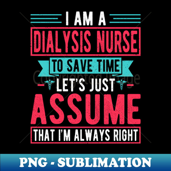 ON-23026_Im a Dialysis Nurse to Save Time - Nephrology Nurse Quotes 9557.jpg