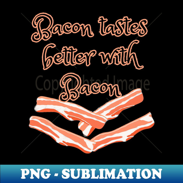 RT-3965_Bacon Tastes Better 5834.jpg