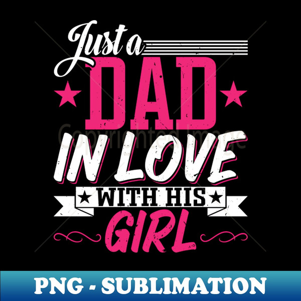 SG-26051_Just a Dad in Love with His Girl Fathers Day Father Daughter 3939.jpg